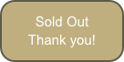 Sold Out
Thank you!